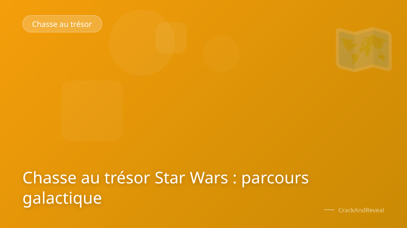 Chasse au trésor Star Wars : parcours galactique