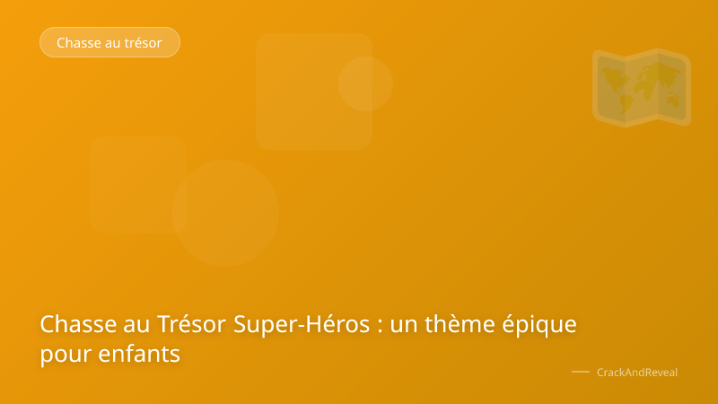 Chasse au Trésor Super-Héros : un thème épique pour enfants