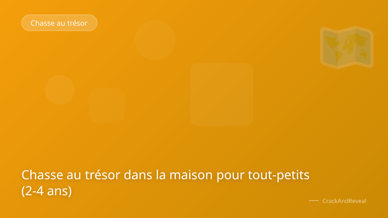 Chasse au trésor dans la maison pour tout-petits (2-4 ans)