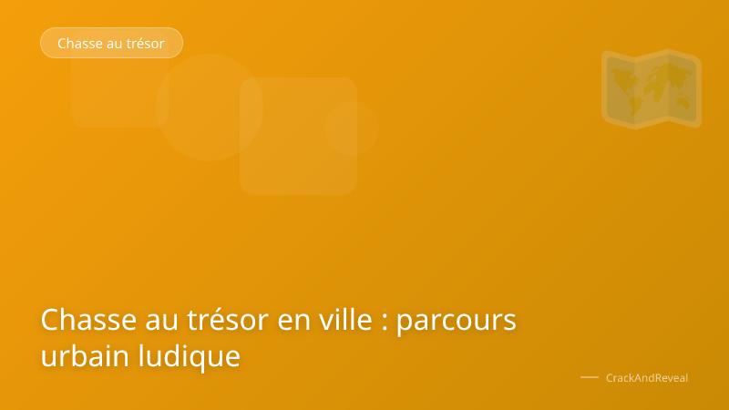 Chasse au trésor en ville : parcours urbain ludique