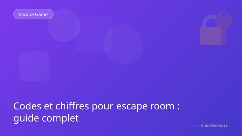 Codes et chiffres pour escape room : guide complet