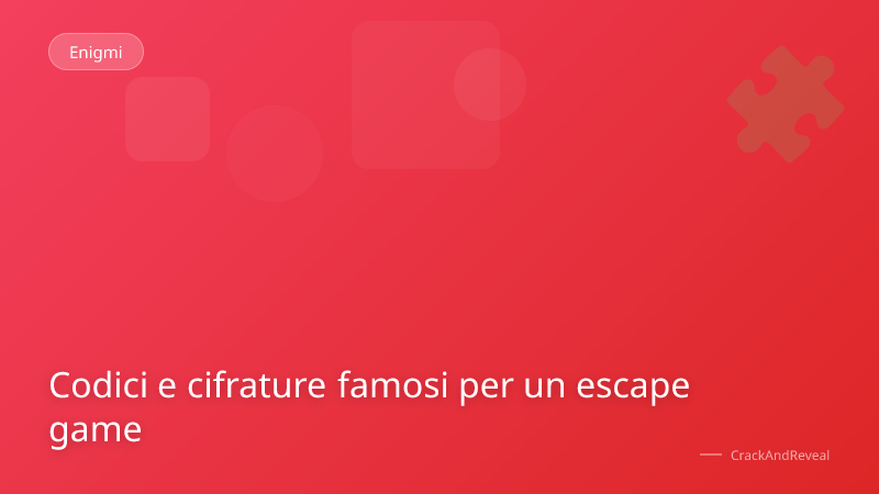 Codici e cifrature famosi per un escape game