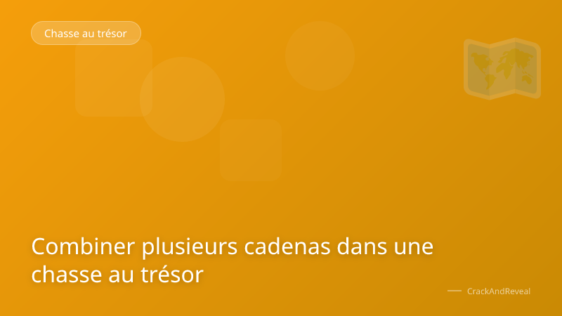 Combiner plusieurs cadenas dans une chasse au trésor