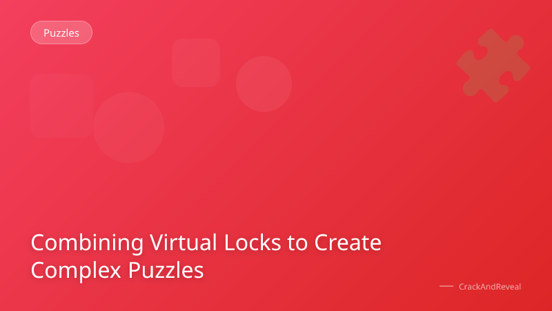 Combining Virtual Locks to Create Complex Puzzles