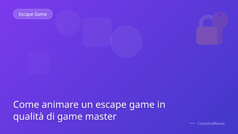Come animare un escape game in qualità di game master