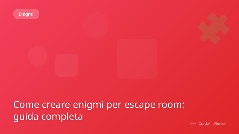 Come creare enigmi per escape room: guida completa