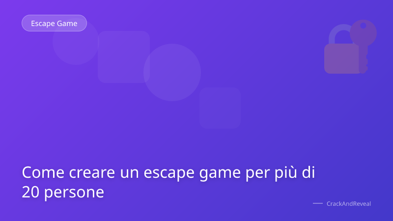 Come creare un escape game per più di 20 persone