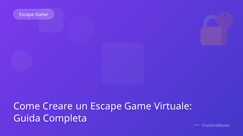 Come Creare un Escape Game Virtuale: Guida Completa