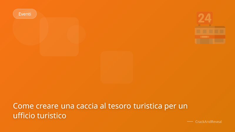 Come creare una caccia al tesoro turistica per un ufficio turistico