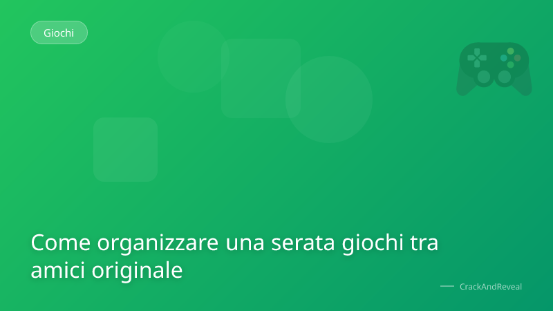Come organizzare una serata giochi tra amici originale