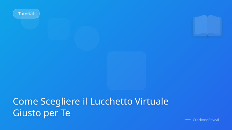 Come Scegliere il Lucchetto Virtuale Giusto per Te