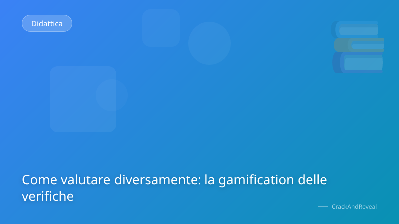 Come valutare diversamente: la gamification delle verifiche