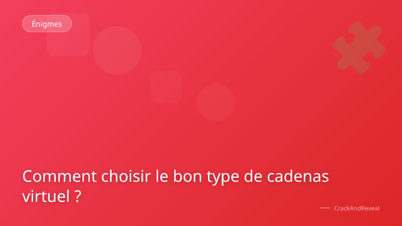 Comment choisir le bon type de cadenas virtuel ?