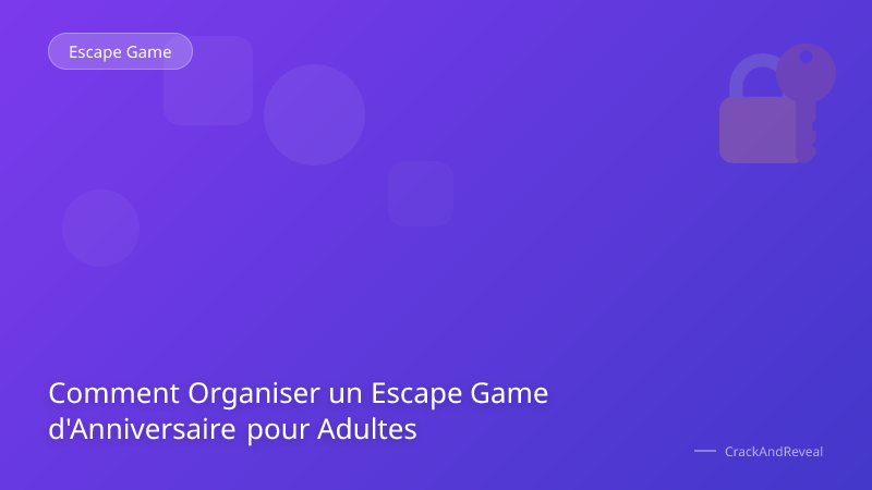 Comment Organiser un Escape Game d'Anniversaire pour Adultes