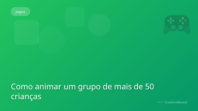 Como animar um grupo de mais de 50 crianças