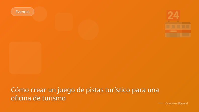 Cómo crear un juego de pistas turístico para una oficina de turismo