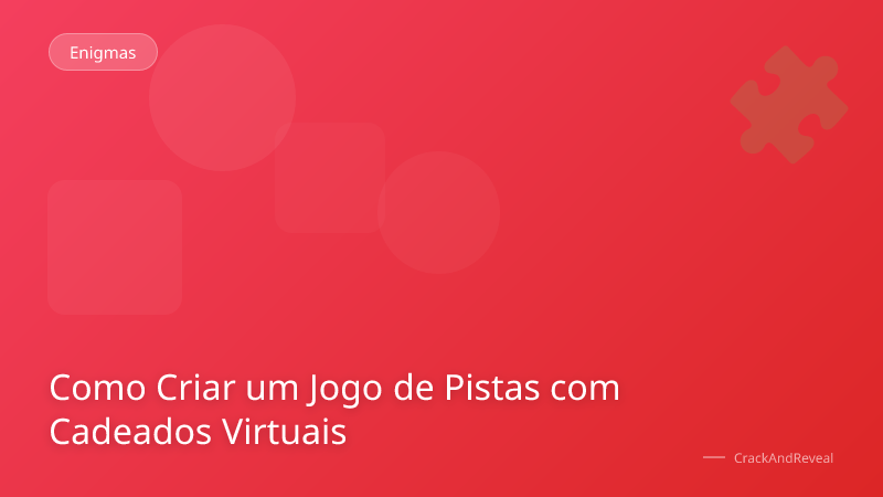 Como Criar um Jogo de Pistas com Cadeados Virtuais