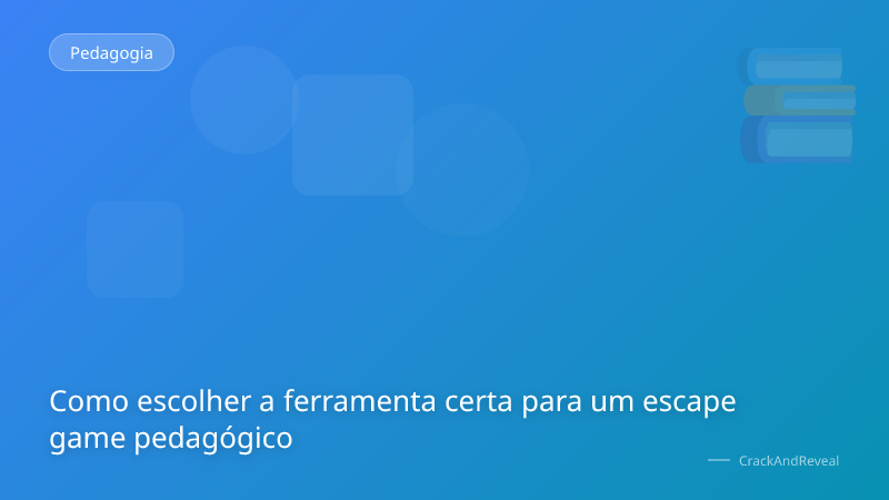 Como escolher a ferramenta certa para um escape game pedagógico