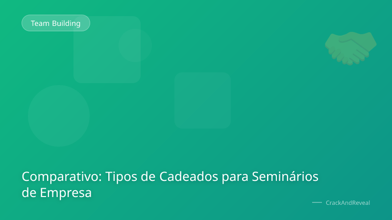 Comparativo: Tipos de Cadeados para Seminários de Empresa