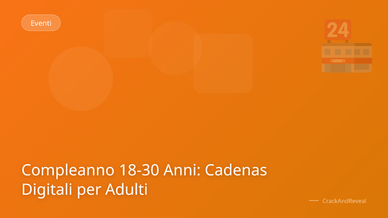 Compleanno 18-30 Anni: Cadenas Digitali per Adulti