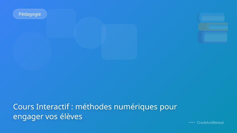 Cours Interactif : méthodes numériques pour engager vos élèves