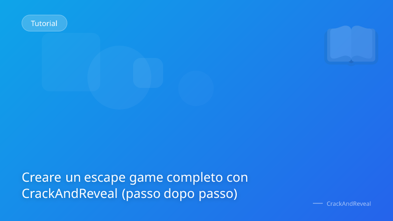 Creare un escape game completo con CrackAndReveal (passo dopo passo)