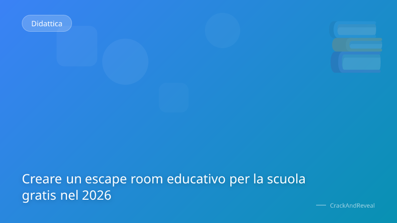 Creare un escape room educativo per la scuola gratis nel 2026