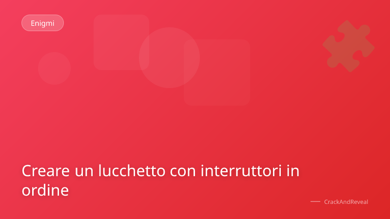 Creare un lucchetto con interruttori in ordine