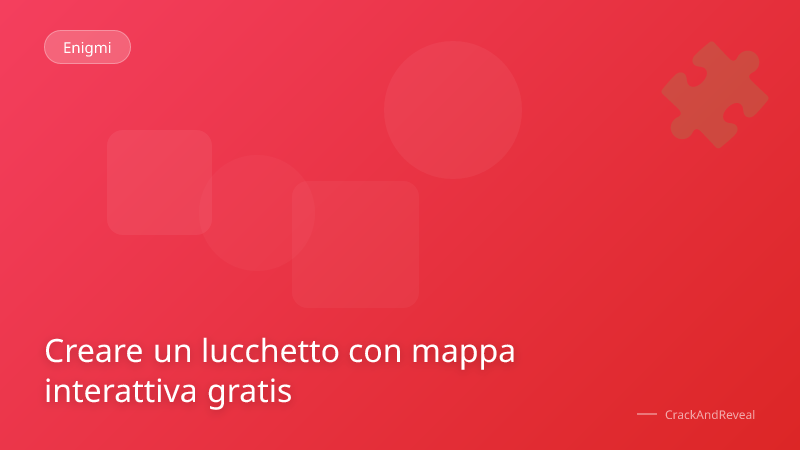 Creare un lucchetto con mappa interattiva gratis