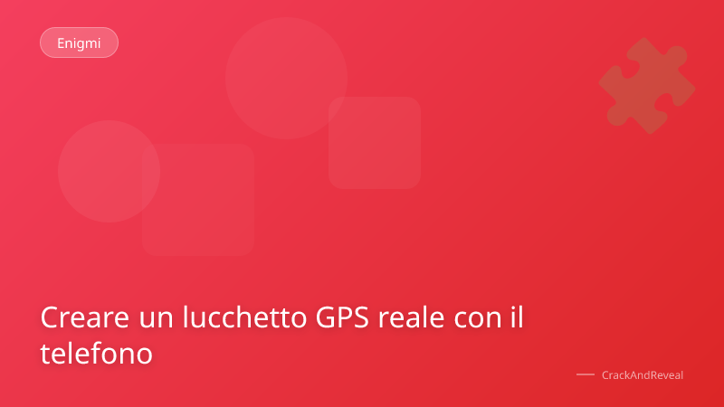 Creare un lucchetto GPS reale con il telefono