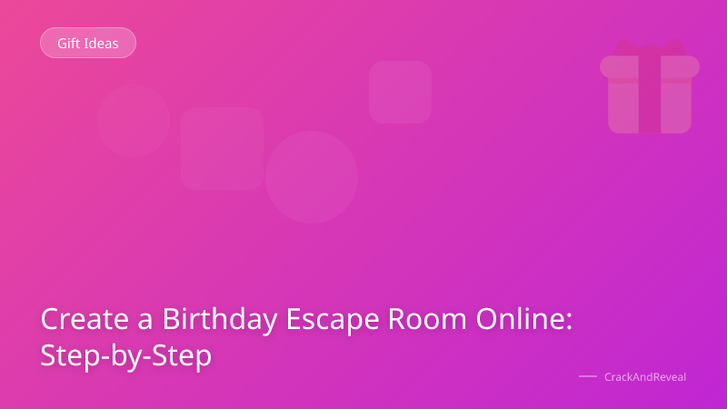 Create a Birthday Escape Room Online: Step-by-Step