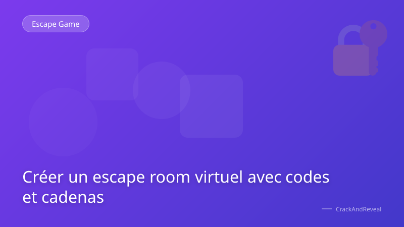 Créer un escape room virtuel avec codes et cadenas