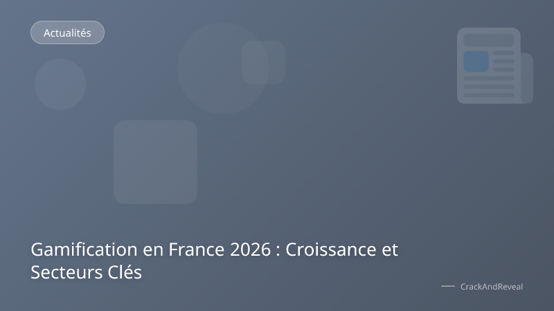 Gamification en France 2026 : Croissance et Secteurs Clés