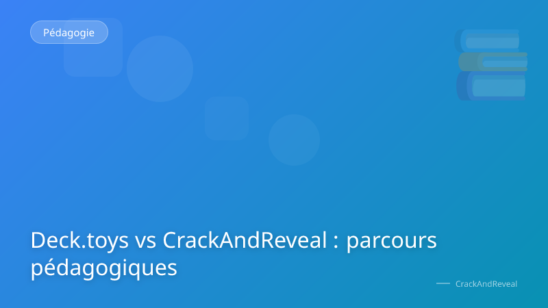 Deck.toys vs CrackAndReveal : parcours pédagogiques