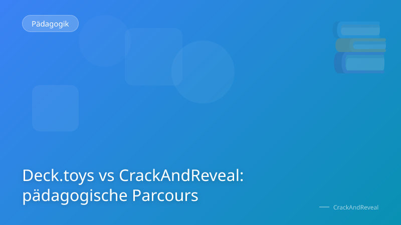Deck.toys vs CrackAndReveal: pädagogische Parcours