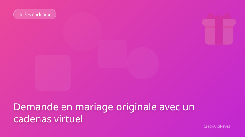 Demande en mariage originale avec un cadenas virtuel