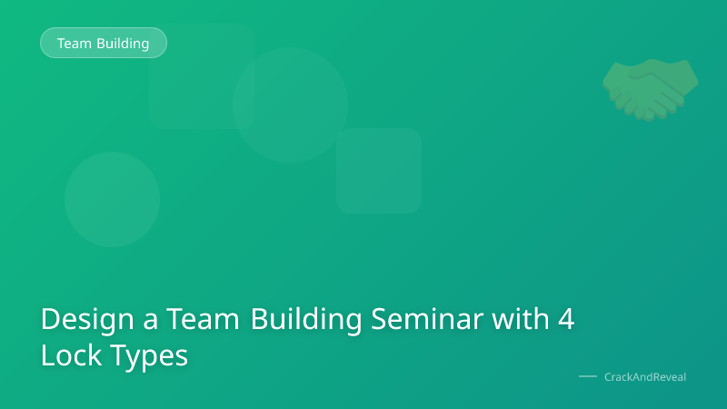 Design a Team Building Seminar with 4 Lock Types