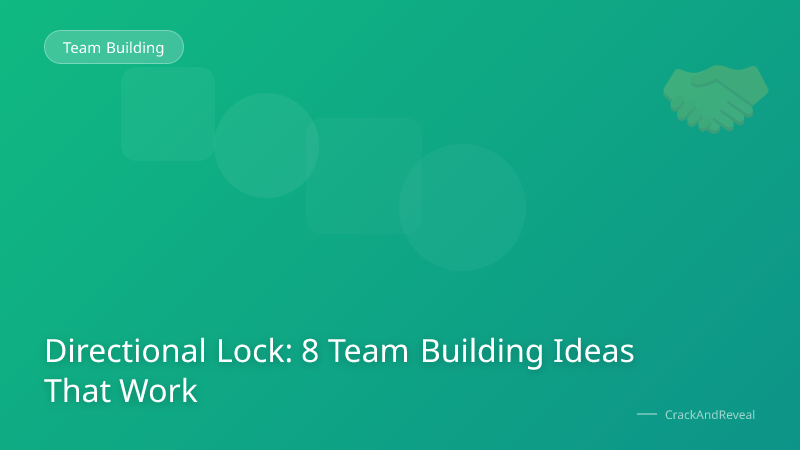 Directional Lock: 8 Team Building Ideas That Work