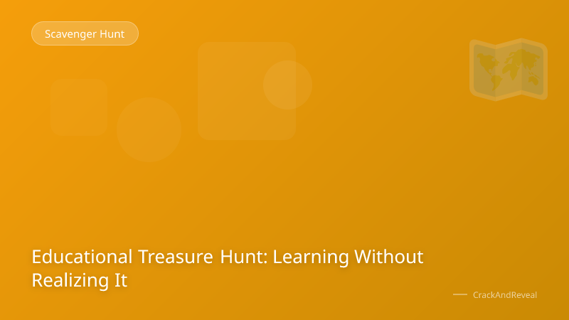 Educational Treasure Hunt: Learning Without Realizing It