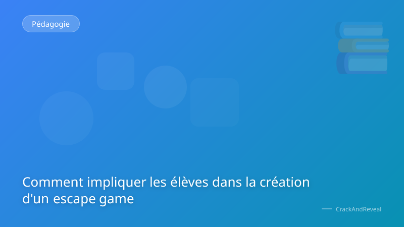 Comment impliquer les élèves dans la création d'un escape game