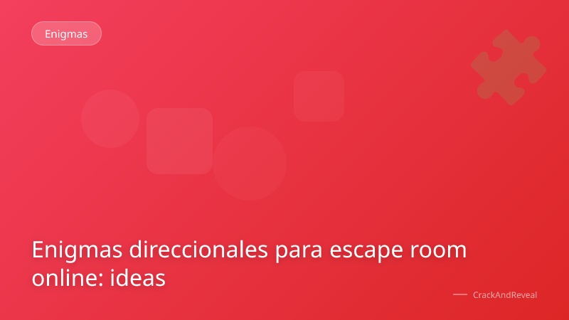 Enigmas direccionales para escape room online: ideas