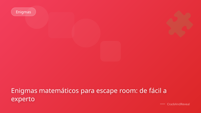 Enigmas matemáticos para escape room: de fácil a experto