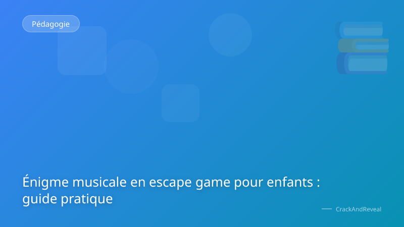 Énigme musicale en escape game pour enfants : guide pratique