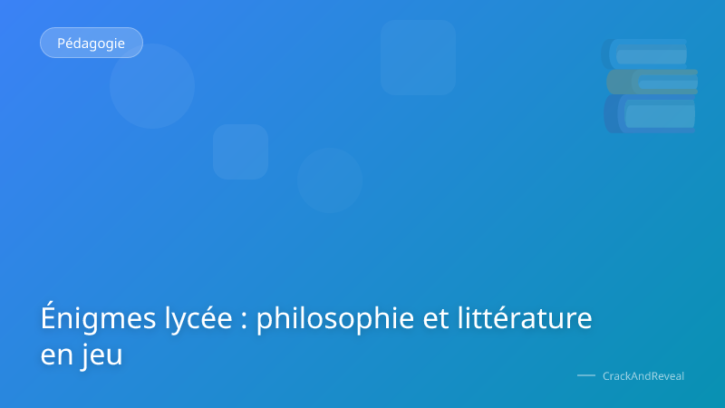 Énigmes lycée : philosophie et littérature en jeu