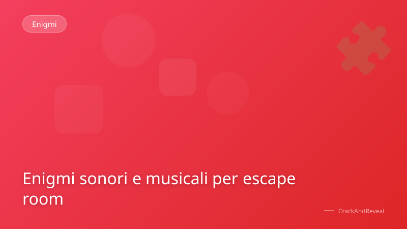 Enigmi sonori e musicali per escape room