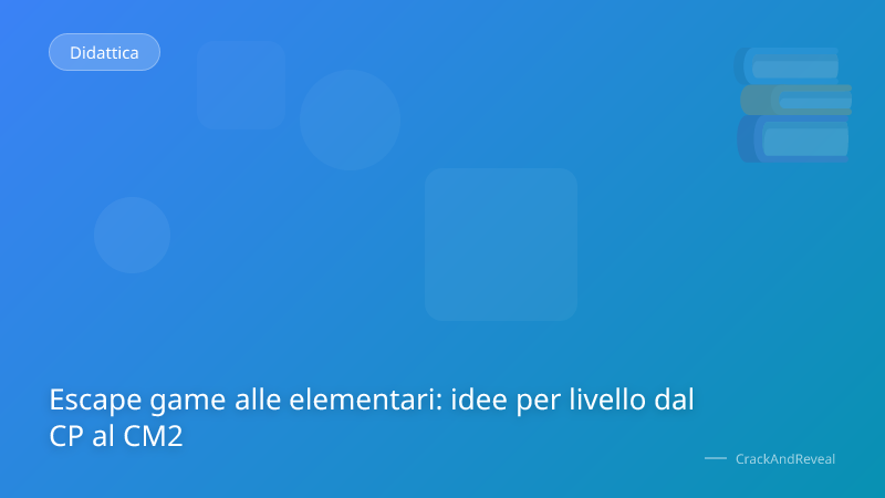Escape game alle elementari: idee per livello dal CP al CM2