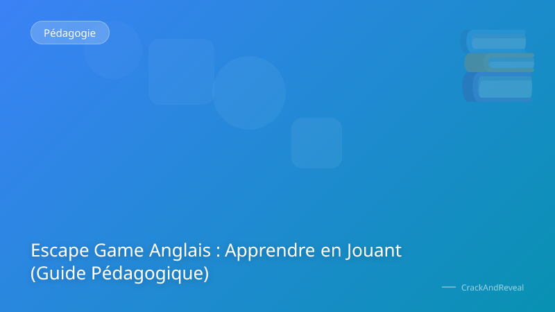 Escape Game Anglais : Apprendre en Jouant (Guide Pédagogique)