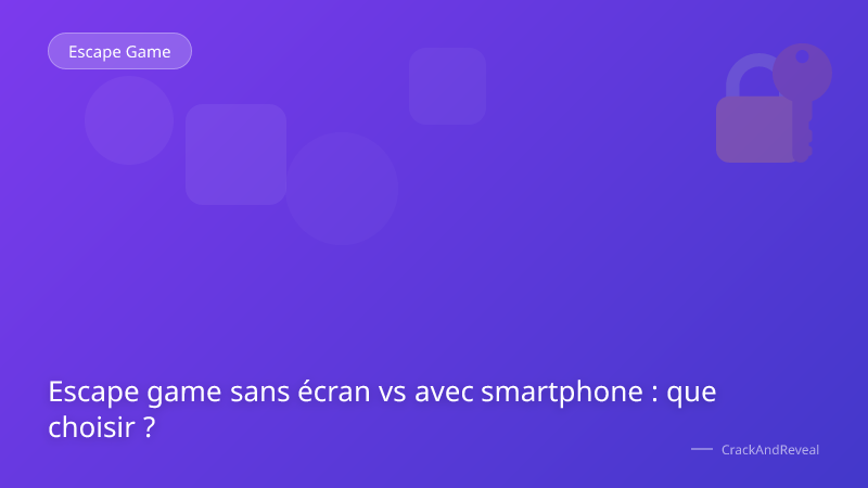 Escape game sans écran vs avec smartphone : que choisir ?