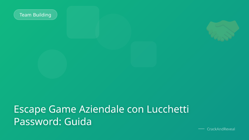 Escape Game Aziendale con Lucchetti Password: Guida