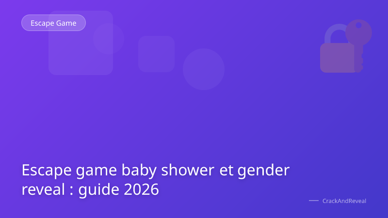 Escape game baby shower et gender reveal : guide 2026